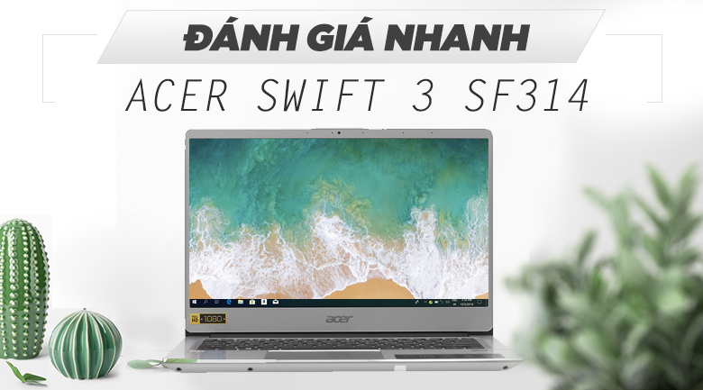 Laptop Acer Swift 3 SF314 56 38UE i3 8145U/4GB/256GB/Win10 (NX.H4CSV.005)