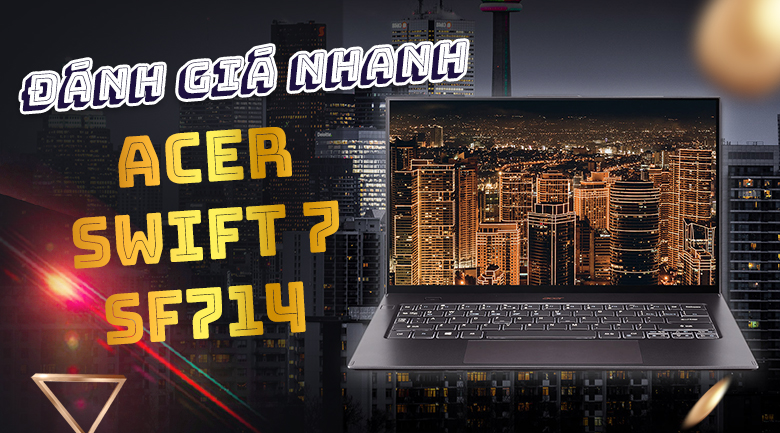 Laptop Acer Swift 7 SF714 52T 76C6 i7 8500Y/16GB/512GB/Touch/Túi/Win10 (NX.H98SV.001)
