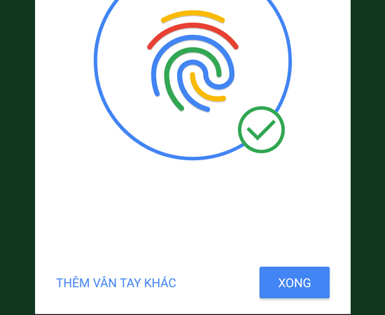 Bước 5: Sau khi hoàn tất cài đặt, chọn XONG để kết thúc hoặc chọn THÊM VÂN TAY KHÁC và thao tác lại.
