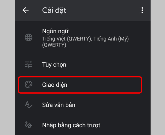 Bước 3: Tiếp theo, hãy chọn mục Giao diện để thực hiện đổi chủ đề cho bàn phím.