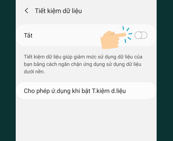 Bước 5: Và cuối cùng bạn hãy Bật tính năng Tiết kiệm dữ liệu lên.