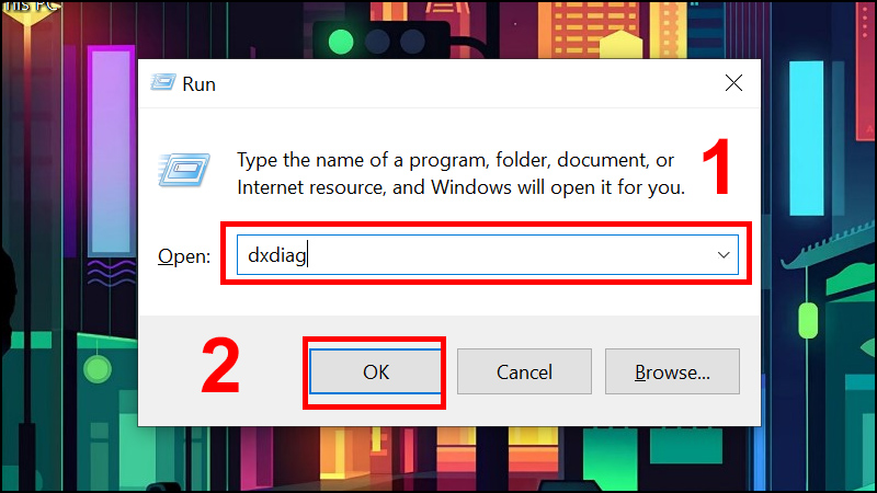 Gõ dxdiag và nhấn OK
