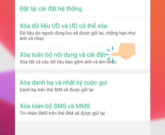 Bước 4: Bạn hãy chọn Xóa toàn bộ nội dung và đặt lại. 