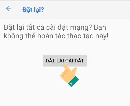 Bước 5: Cuối cùng, bạn chọn ĐẶT LẠI CÀI ĐẶT để xác nhận tái cài đặt lại mạng Wi-Fi của mình.