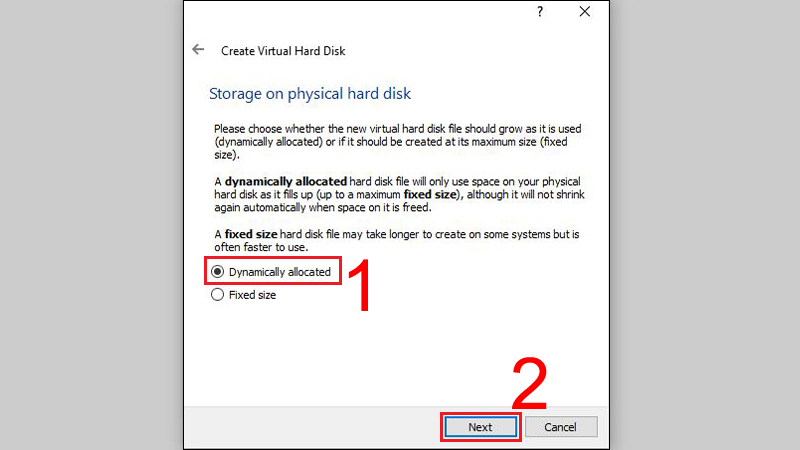 Chọn Dynamically expanding storage (Ổ cứng ảo loại dung lượng mở rộng) hoặc Fixed-size storage (Ổ cứng ảo loại dung lượng cố định) > Nhấn Next.