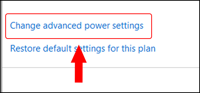 Tiếp tục chọn Change advanced power settings