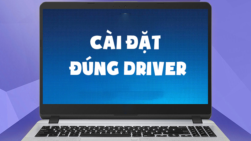 Kiểm tra và tải bản driver mới nhất cho card đồ họa