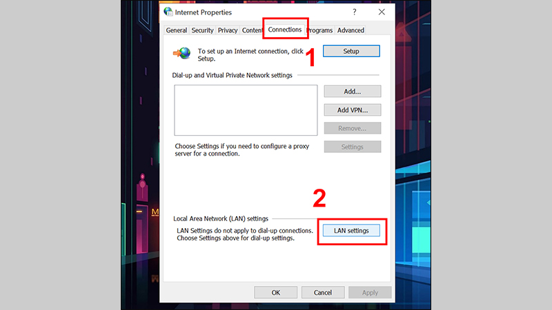 Click vào tab Connections  và sau đó chọn LAN settings