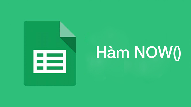 Hàm NOW() trong Google Sheet