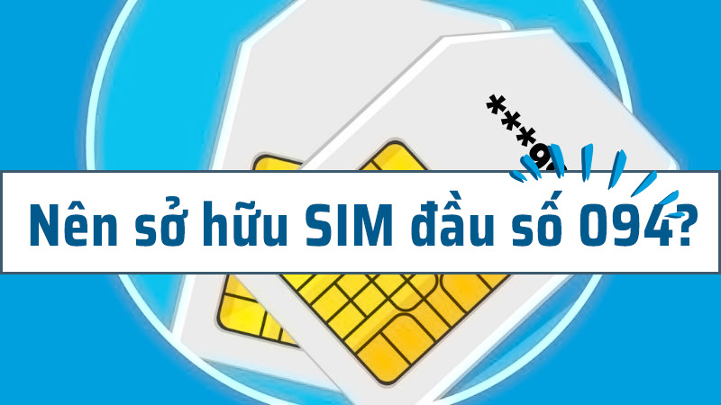 Sở hữu SIM đầu số 094 để đem lại nhiều may mắn