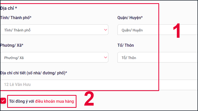 Nhập địa chỉ nơi bạn sinh sống và chọn Tôi đồng ý với điều khoản mua hàng