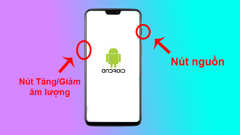 Nhấn đồng thời nút Tăng âm lượng/Giảm âm lượng và nút Nguồn