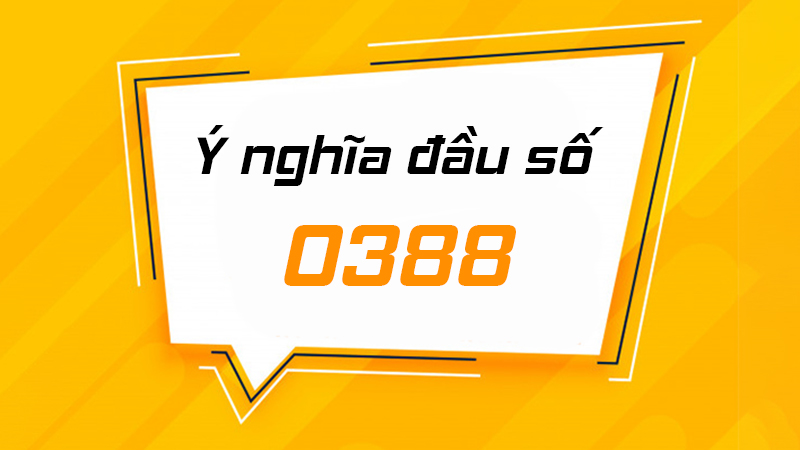  Ý nghĩa của đầu số 0388