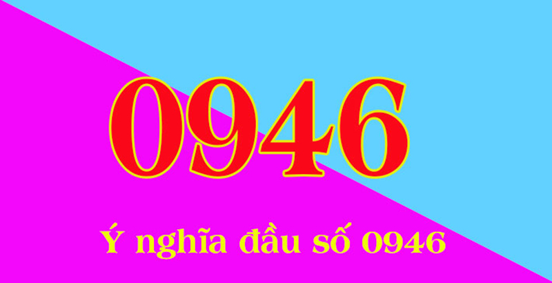 Ý nghĩa đầu số 0946