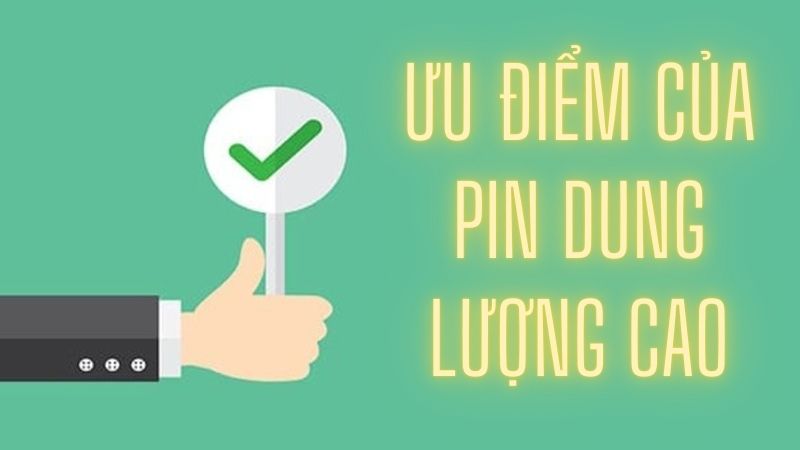 Một số điểm mạnh của pin dung lượng cao