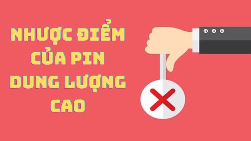 Yếu điểm của pin dung lượng cao