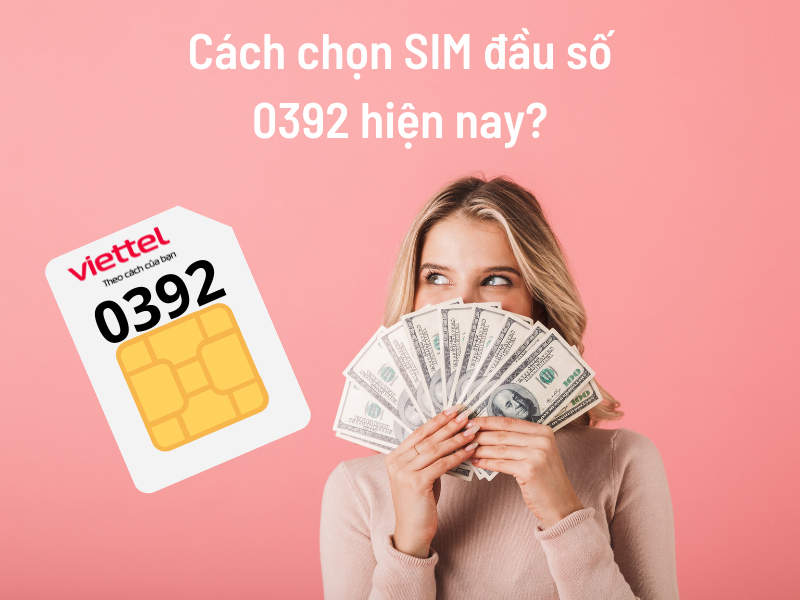 Xu hướng lựa chọn SIM đầu số 0392 hiện nay