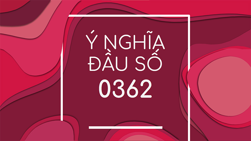 Ý nghĩa đầu số 0362