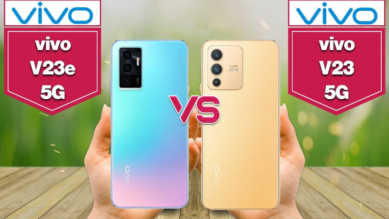 Nên mua điện thoại Vivo V23 5G hay Vivo V23e?
