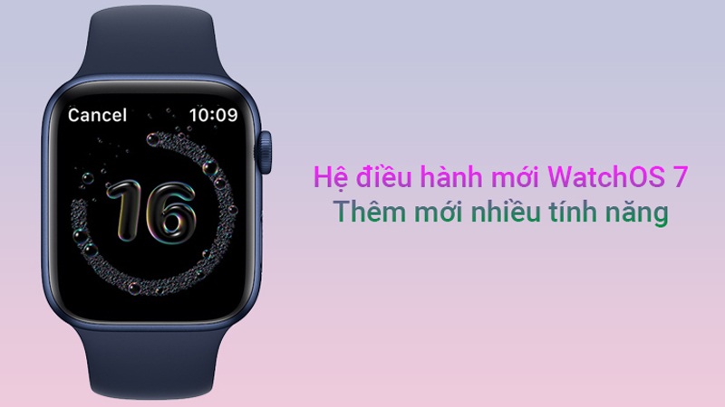 Hệ điều hành watchOS 7.0 hiện đại, có nhiều tính năng tiện ích