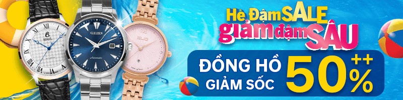 Hè đậm Sale - Đồng hồ giảm sốc tới hơn 50%