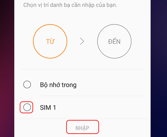 Bước 6: Sau đó bạn chọn SIM/ Bộ nhớ trong để chép vào danh bạ.