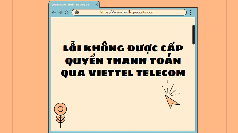 Có 3 cách để sửa lỗi không được cấp quyền thanh toán qua Viettel Telecom