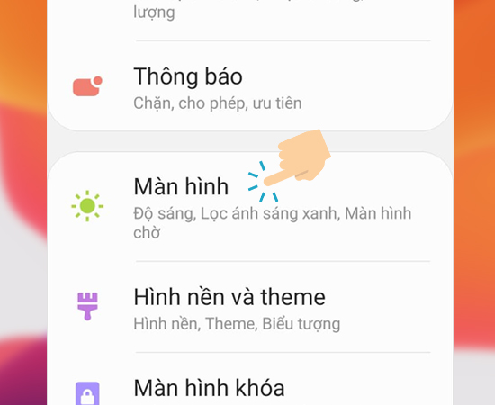 Bước 1: Đầu tiên bạn vào Cài đặt màn hình chính và chọn Màn hình.